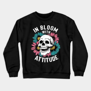 In bloom with attitude Crewneck Sweatshirt